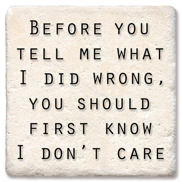 Drink Coaster - Before you tell what I did wrong